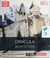 Dracula written by Bram Stoker performed by Greg Wise and Saskia Reeves on CD (Unabridged)